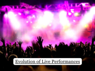 Evolution of Live Performances