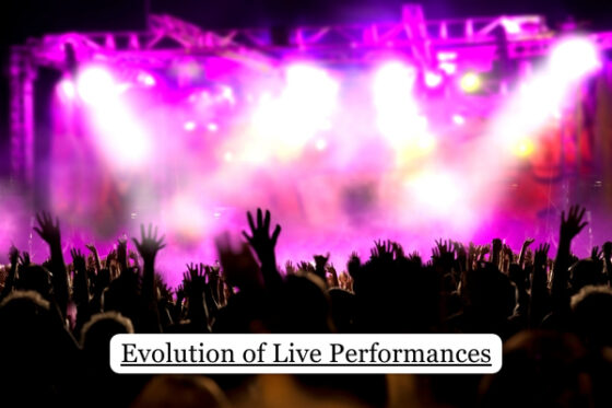 Evolution of Live Performances