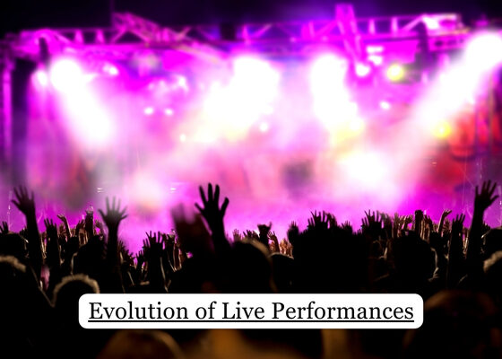 Evolution of Live Performances