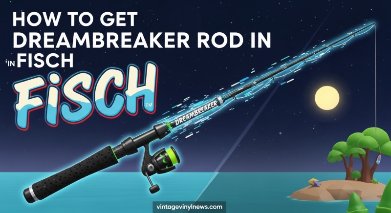 Get Dreambreaker Rod in Fisch