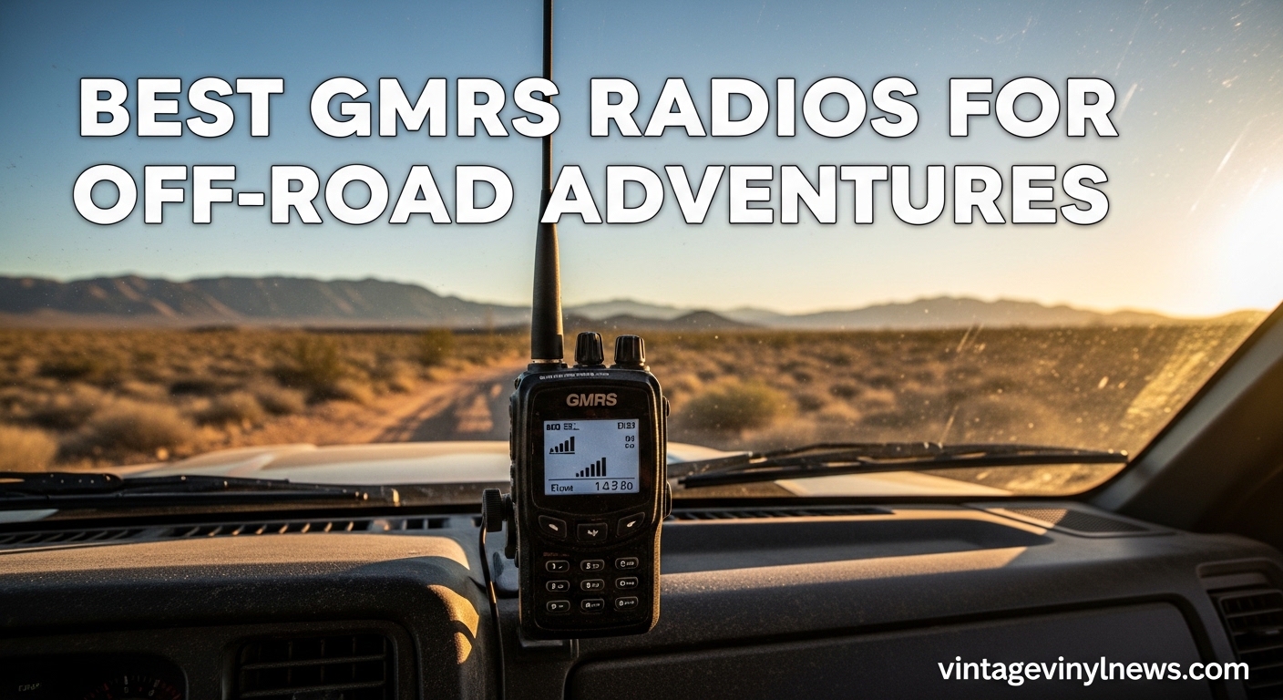 Best GMRS Radios for Off-Road Adventures