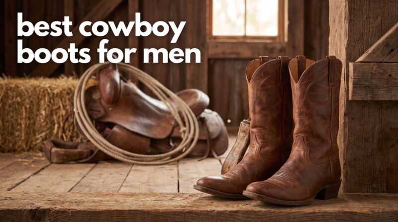 best cowboy boots for men