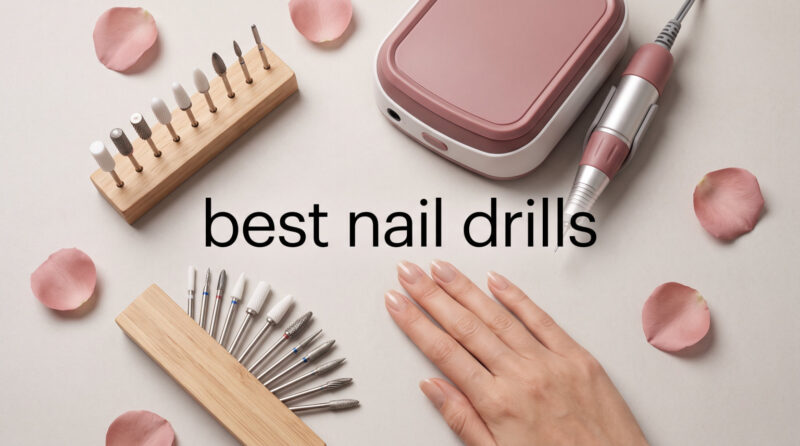 best nail drills