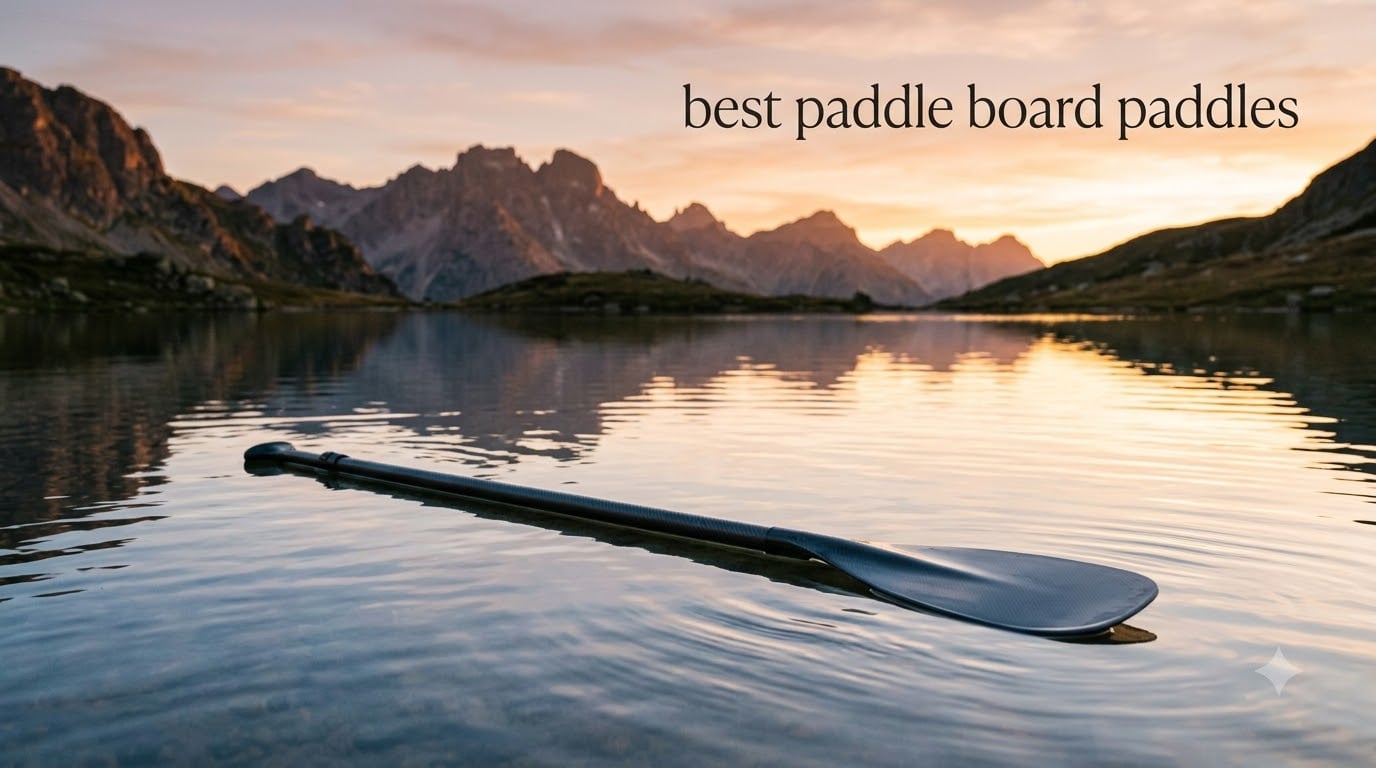 best paddle board paddles