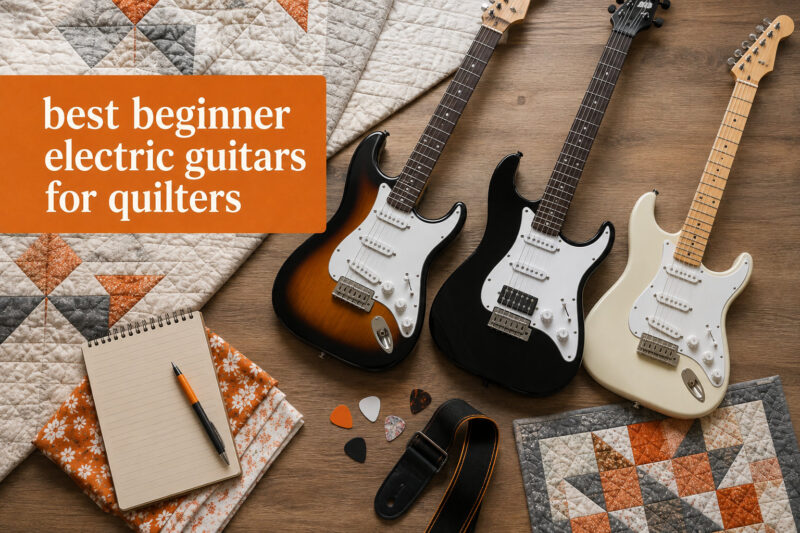 best beginner electric guitars for quilters