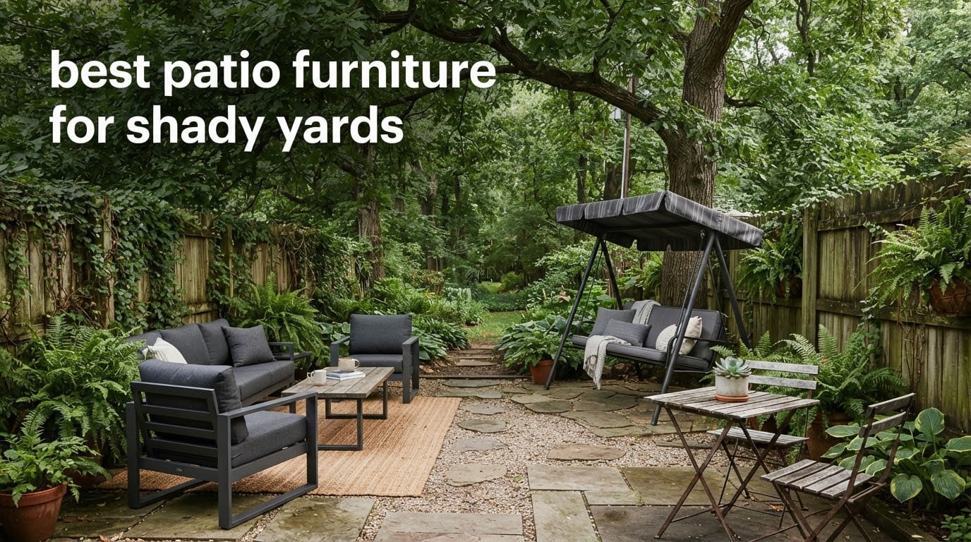 best patio furniture for shady yards